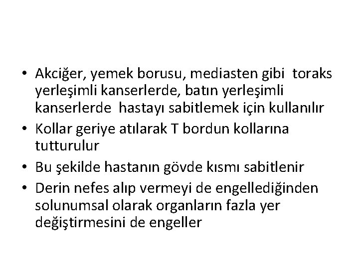  • Akciğer, yemek borusu, mediasten gibi toraks yerleşimli kanserlerde, batın yerleşimli kanserlerde hastayı