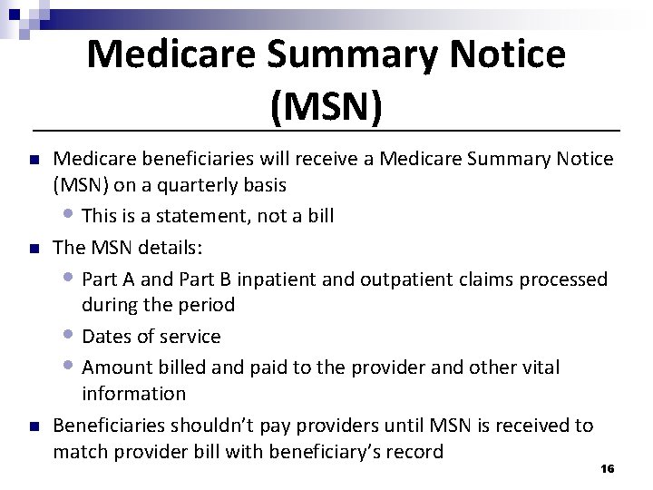 Medicare Summary Notice (MSN) n n n Medicare beneficiaries will receive a Medicare Summary