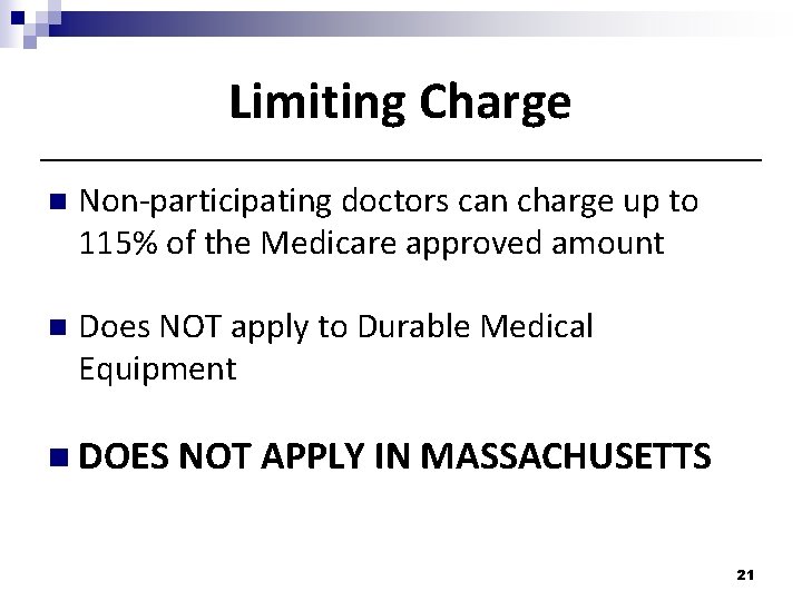 Limiting Charge n Non-participating doctors can charge up to 115% of the Medicare approved