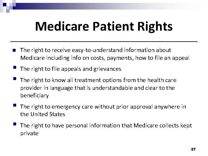 Medicare Patient Rights n The right to receive easy-to-understand information about Medicare including info