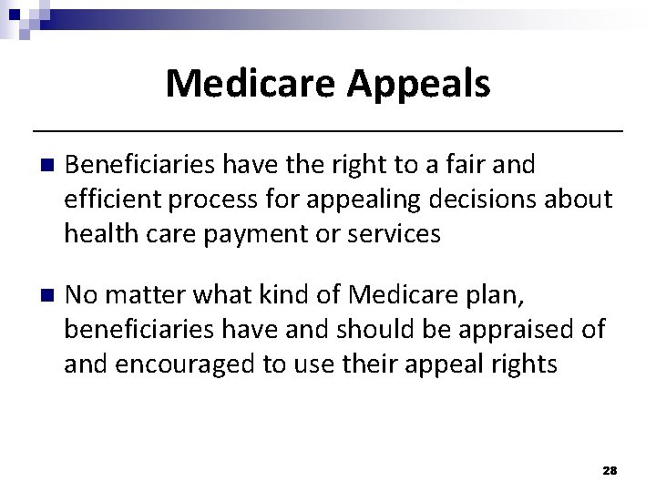 Medicare Appeals n Beneficiaries have the right to a fair and efficient process for