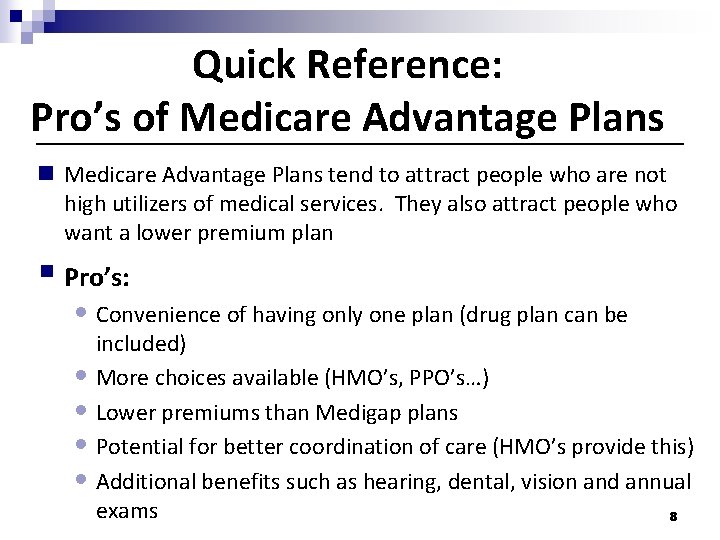 Quick Reference: Pro’s of Medicare Advantage Plans n Medicare Advantage Plans tend to attract