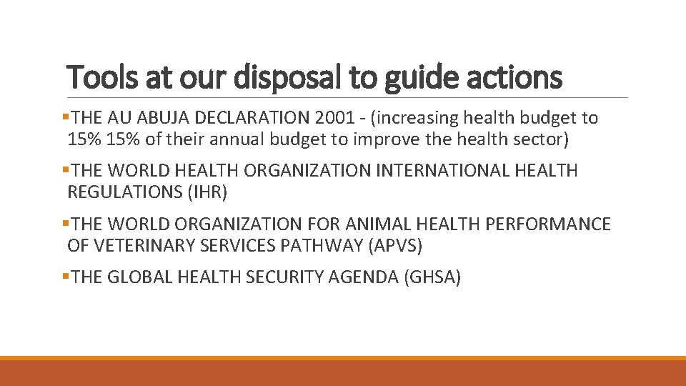 Tools at our disposal to guide actions §THE AU ABUJA DECLARATION 2001 - (increasing