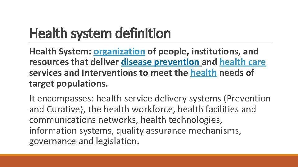 Health system definition Health System: organization of people, institutions, and resources that deliver disease