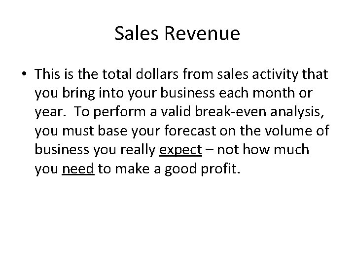Sales Revenue • This is the total dollars from sales activity that you bring