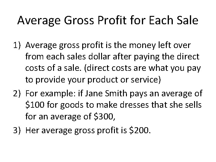 Average Gross Profit for Each Sale 1) Average gross profit is the money left