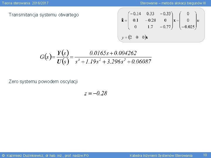 Teoria sterowania 2016/2017 Sterowanie – metoda alokacji biegunów III Transmitancja systemu otwartego Zero systemu