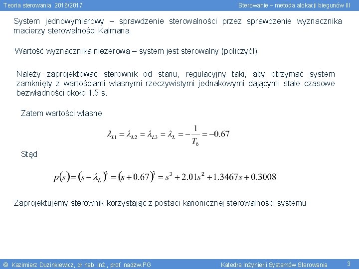 Teoria sterowania 2016/2017 Sterowanie – metoda alokacji biegunów III System jednowymiarowy – sprawdzenie sterowalności