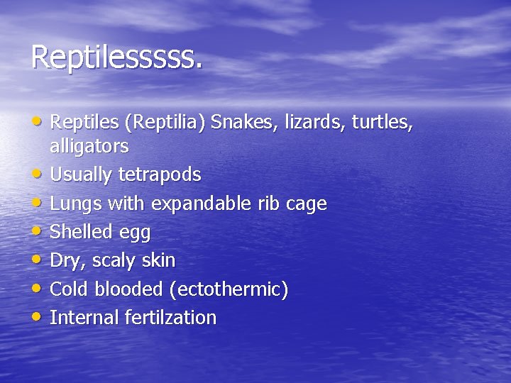 Reptilesssss. • Reptiles (Reptilia) Snakes, lizards, turtles, • • • alligators Usually tetrapods Lungs