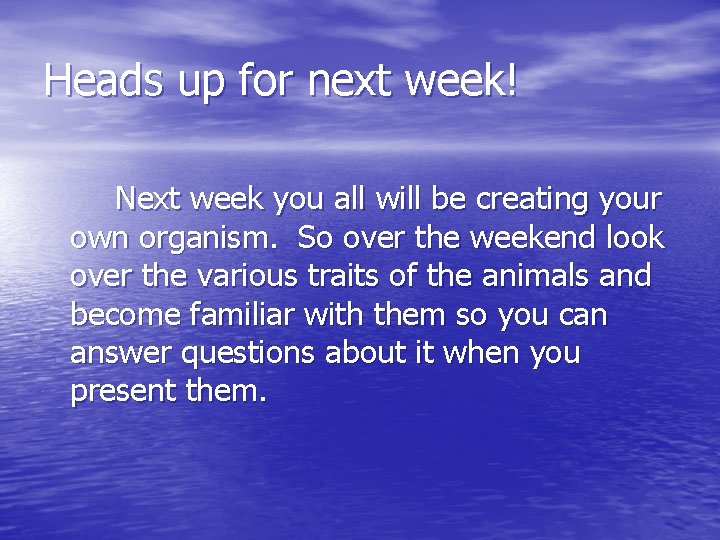 Heads up for next week! Next week you all will be creating your own