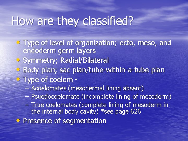 How are they classified? • Type of level of organization; ecto, meso, and •