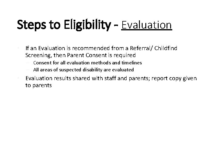 Steps to Eligibility - Evaluation • If an Evaluation is recommended from a Referral/