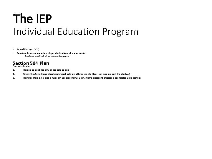 The IEP Individual Education Program • Annual Plan (ages 3 -21) • Describes the