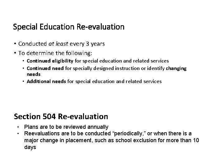 Special Education Re-evaluation • Conducted at least every 3 years • To determine the