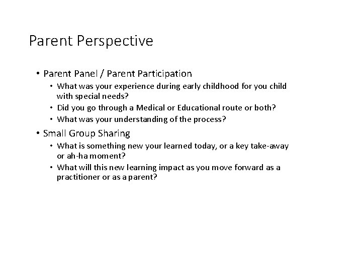 Parent Perspective • Parent Panel / Parent Participation • What was your experience during