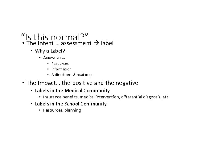 “Is this normal? ” • The Intent … assessment label • Why a Label?