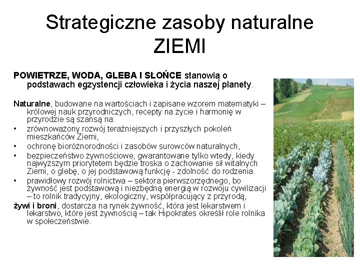 Strategiczne zasoby naturalne ZIEMI POWIETRZE, WODA, GLEBA I SŁOŃCE stanowią o podstawach egzystencji człowieka