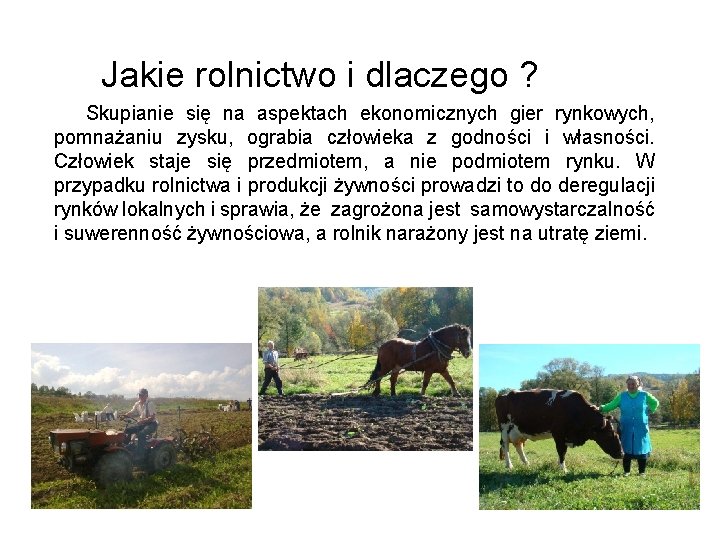 Jakie rolnictwo i dlaczego ? Skupianie się na aspektach ekonomicznych gier rynkowych, pomnażaniu zysku,