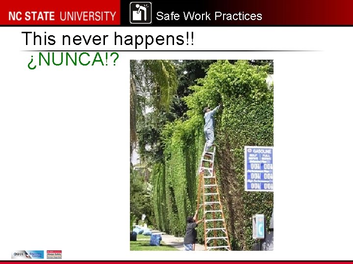 Safe Work Practices This never happens!! ¿NUNCA!? 