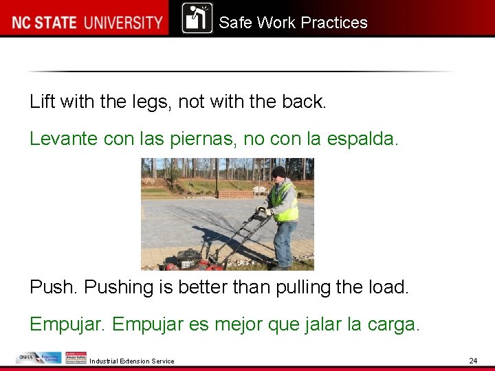 Safe Work Practices Lift with the legs, not with the back. Levante con las