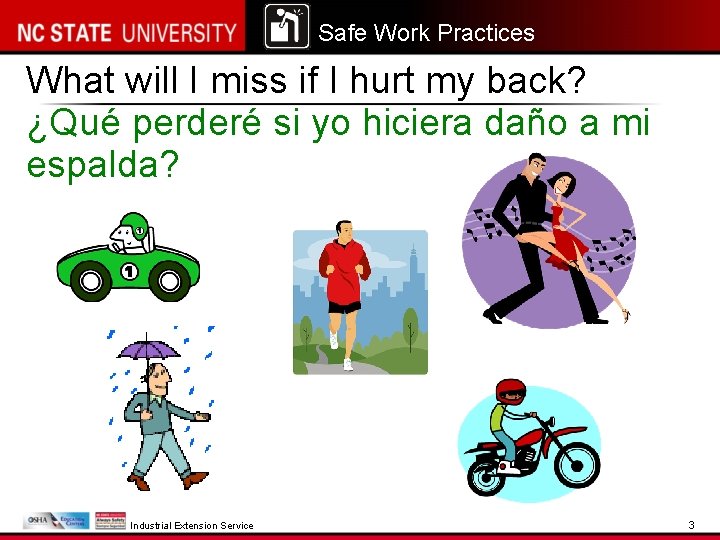 Safe Work Practices What will I miss if I hurt my back? ¿Qué perderé