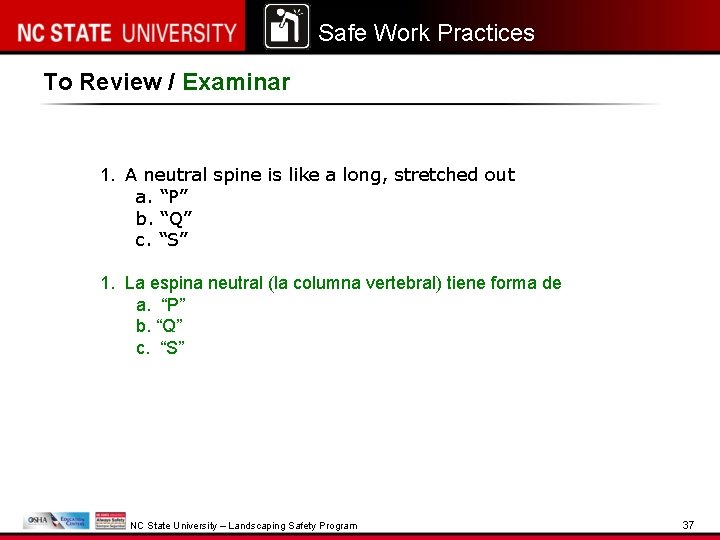 Safe Work Practices To Review / Examinar 1. A neutral spine is like a