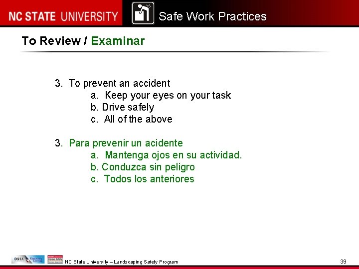 Safe Work Practices To Review / Examinar 3. To prevent an accident a. Keep