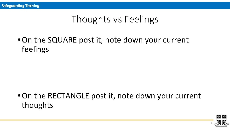 Safeguarding Training Thoughts vs Feelings • On the SQUARE post it, note down your