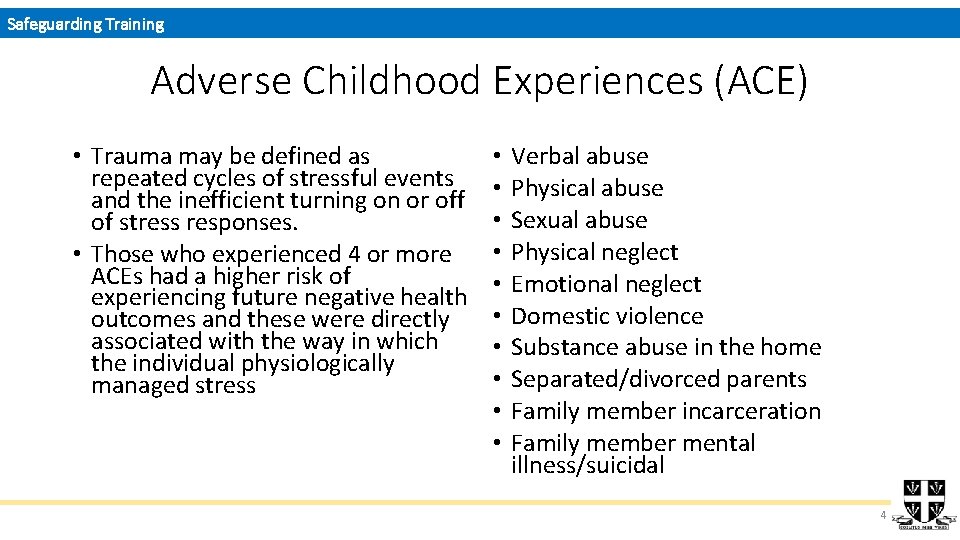 Safeguarding Training Adverse Childhood Experiences (ACE) • Trauma may be defined as repeated cycles