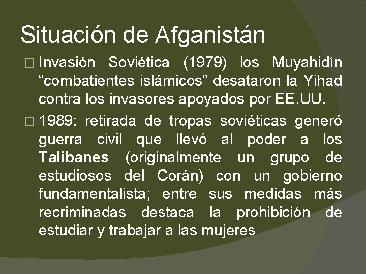 Situación de Afganistán � Invasión Soviética (1979) los Muyahidín “combatientes islámicos” desataron la Yihad