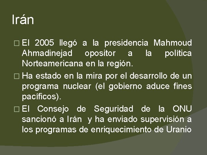 Irán � El 2005 llegó a la presidencia Mahmoud Ahmadinejad opositor a la política