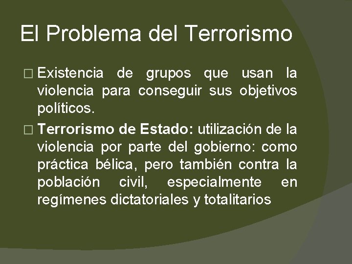 El Problema del Terrorismo � Existencia de grupos que usan la violencia para conseguir