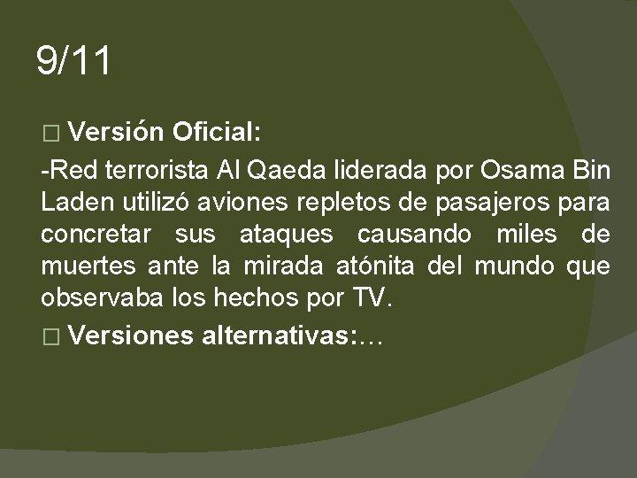 9/11 � Versión Oficial: -Red terrorista Al Qaeda liderada por Osama Bin Laden utilizó