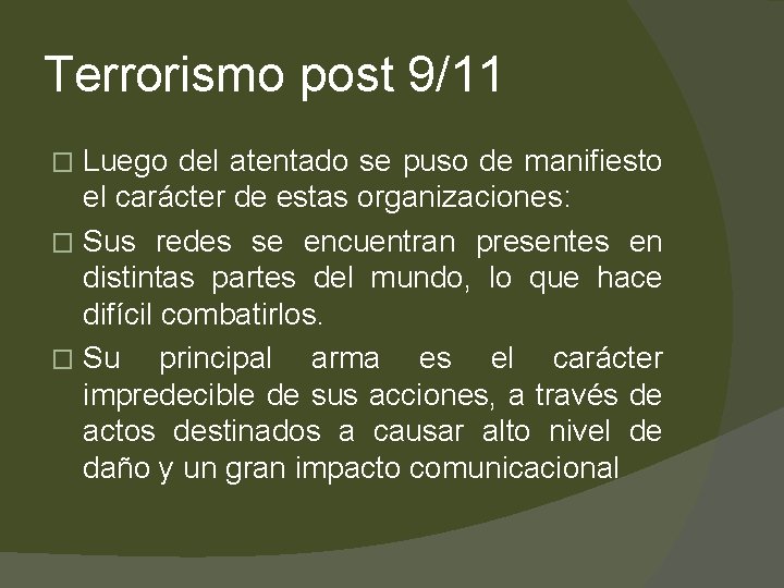 Terrorismo post 9/11 Luego del atentado se puso de manifiesto el carácter de estas