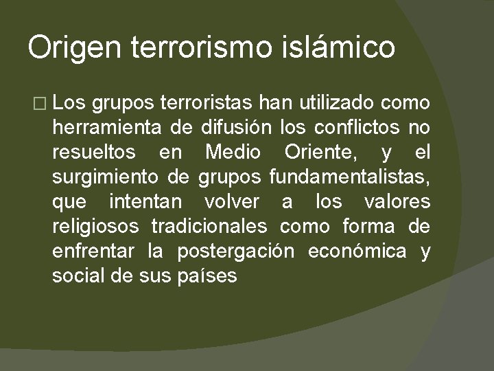 Origen terrorismo islámico � Los grupos terroristas han utilizado como herramienta de difusión los