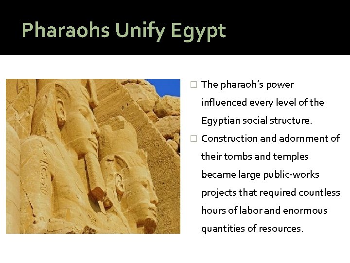 Pharaohs Unify Egypt � The pharaoh’s power influenced every level of the Egyptian social