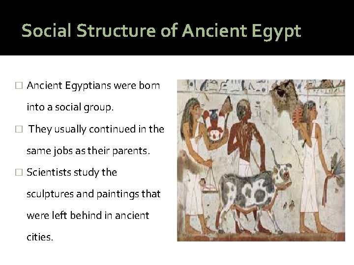 Social Structure of Ancient Egypt � Ancient Egyptians were born into a social group.