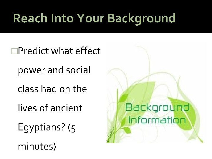 Reach Into Your Background �Predict what effect power and social class had on the