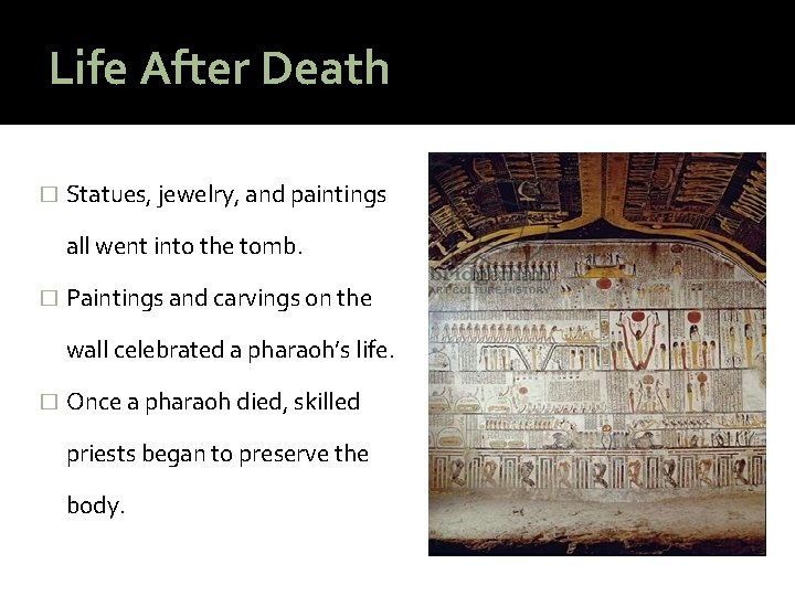 Life After Death � Statues, jewelry, and paintings all went into the tomb. �
