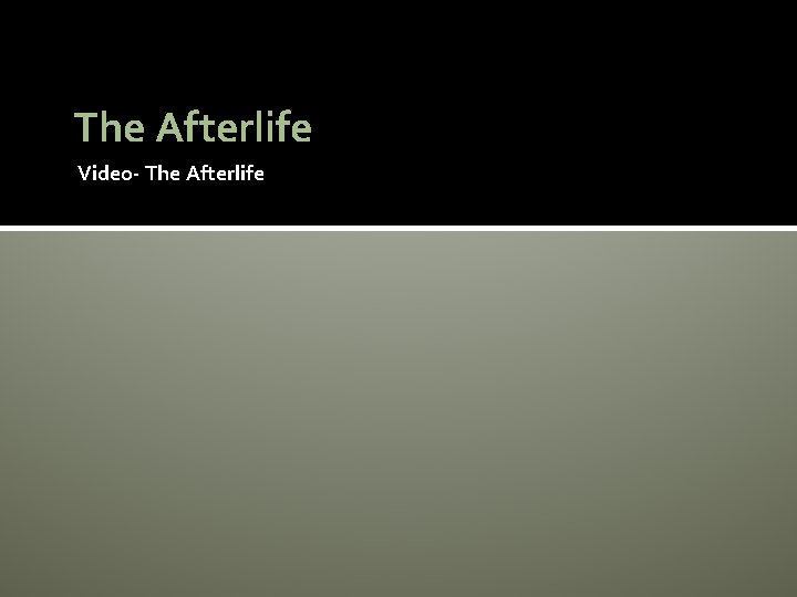 The Afterlife Video- The Afterlife 