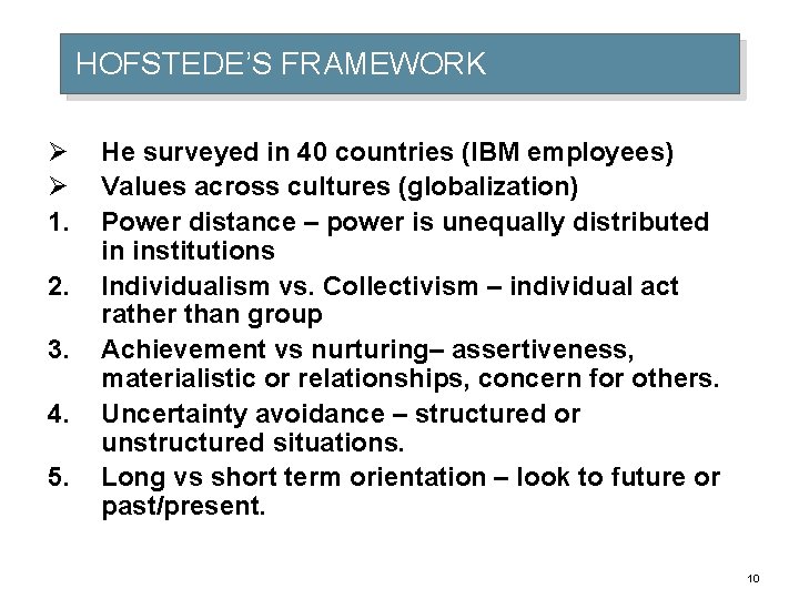 HOFSTEDE’S FRAMEWORK Ø Ø 1. 2. 3. 4. 5. He surveyed in 40 countries