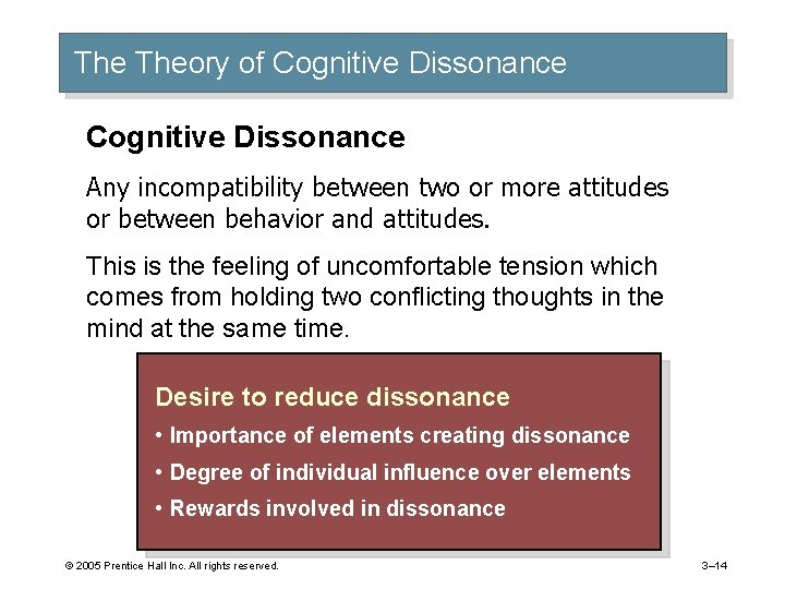 The Theory of Cognitive Dissonance Any incompatibility between two or more attitudes or between