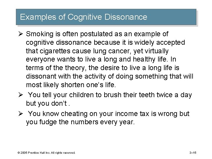 Examples of Cognitive Dissonance Ø Smoking is often postulated as an example of cognitive