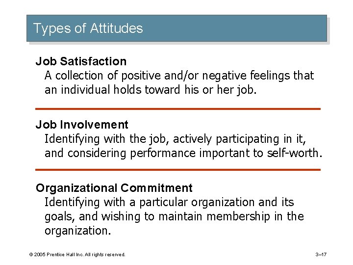 Types of Attitudes Job Satisfaction A collection of positive and/or negative feelings that an