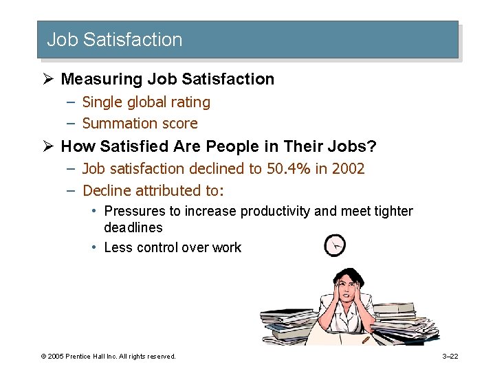 Job Satisfaction Ø Measuring Job Satisfaction – Single global rating – Summation score Ø