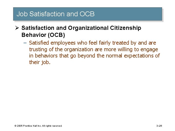 Job Satisfaction and OCB Ø Satisfaction and Organizational Citizenship Behavior (OCB) – Satisfied employees