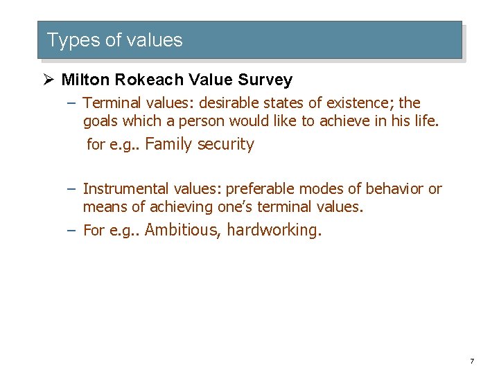 Types of values Ø Milton Rokeach Value Survey – Terminal values: desirable states of