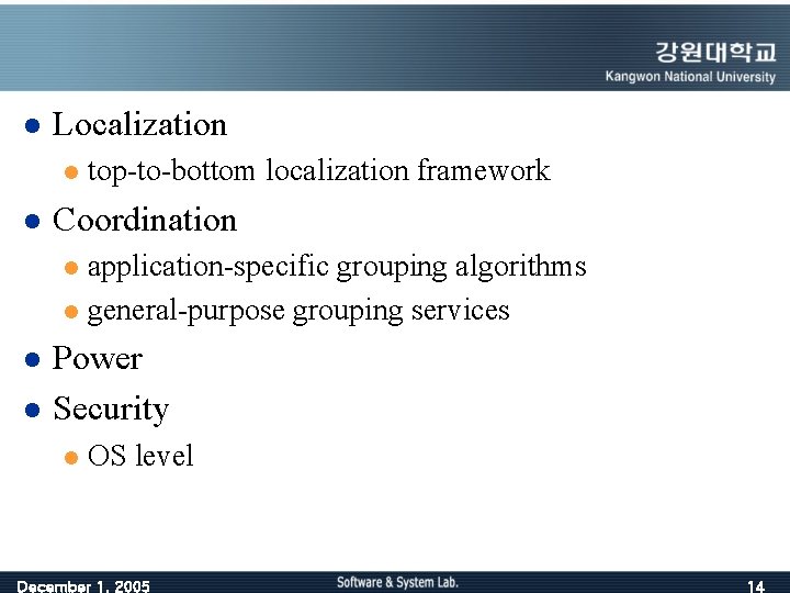l Localization l l top-to-bottom localization framework Coordination application-specific grouping algorithms l general-purpose grouping