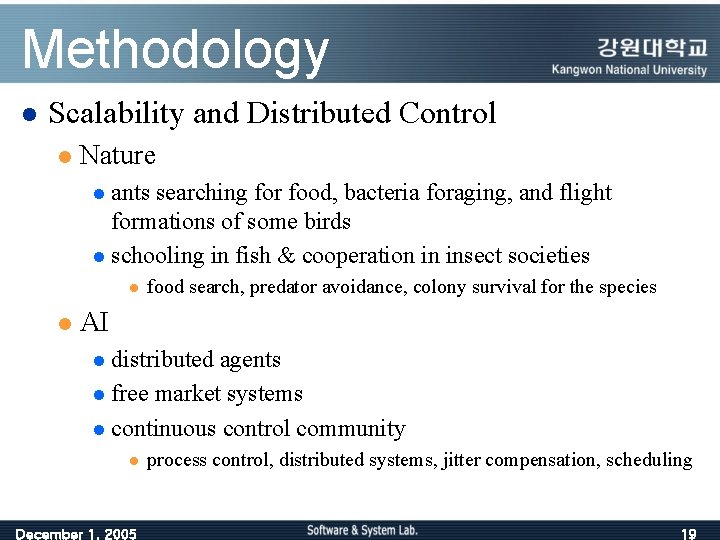 Methodology l Scalability and Distributed Control l Nature l ants searching for food, bacteria