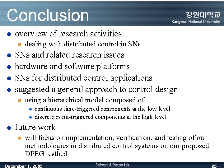 Conclusion l overview of research activities l l l dealing with distributed control in